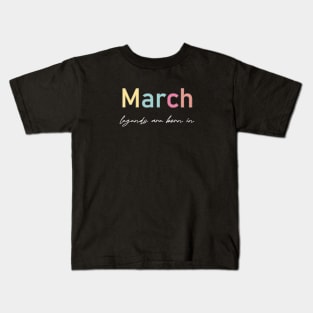 legends are born in  march Kids T-Shirt